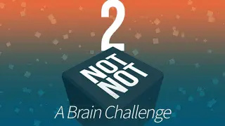 Not Not 2 - A Brain Challenge Banner