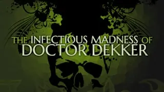The Infectious Madness of Doctor Dekker Image