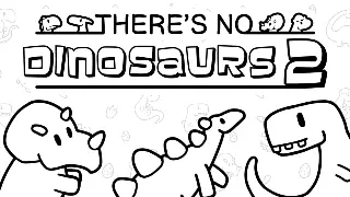There's No Dinosaurs 2 Image